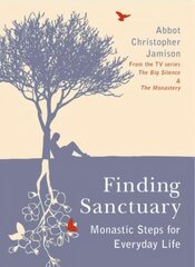 Finding Sanctuary: Monastic steps for Everyday Life New edition цена и информация | Духовная литература | kaup24.ee