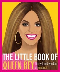 Little Book of Queen Bey: The Wit and Wisdom of Beyonce hind ja info | Kunstiraamatud | kaup24.ee