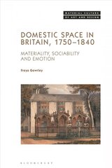 Domestic Space in Britain, 1750-1840: Materiality, Sociability and Emotion цена и информация | Книги об искусстве | kaup24.ee