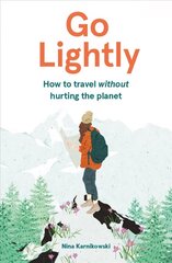 Go Lightly: How to travel without hurting the planet цена и информация | Путеводители, путешествия | kaup24.ee