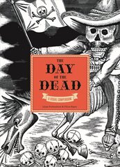 Day of the Dead: A Visual Compendium hind ja info | Kunstiraamatud | kaup24.ee
