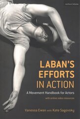 Laban's Efforts in Action: A Movement Handbook for Actors with Online Video Resources hind ja info | Kunstiraamatud | kaup24.ee