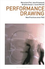 Performance Drawing: New Practices since 1945 цена и информация | Книги об искусстве | kaup24.ee