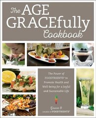 Age GRACEfully Cookbook: The Power of FOODTRIENTS to Promote Health and Well-being for a Joyful and   Sustainable Life цена и информация | Книги рецептов | kaup24.ee
