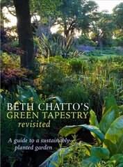 Beth Chatto's Green Tapestry Revisited: A Guide to a Sustainably Planted Garden цена и информация | Книги по садоводству | kaup24.ee