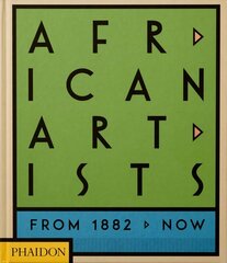 African Artists: From 1882 to Now цена и информация | Книги об искусстве | kaup24.ee