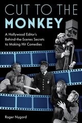 Cut to the Monkey: A Hollywood Editor's Behind-the-Scenes Secrets to Making Hit Comedies hind ja info | Kunstiraamatud | kaup24.ee