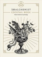 Alchemist Cocktail Book: Master the dark arts of mixology цена и информация | Книги рецептов | kaup24.ee