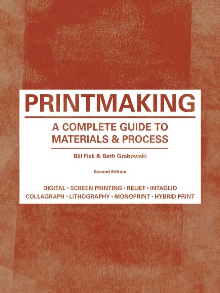 Printmaking Second Edition: A Complete Guide to Materials & Processes 2nd edition hind ja info | Kunstiraamatud | kaup24.ee