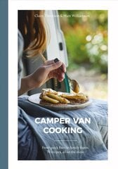 Camper Van Cooking: From Quick Fixes to Family Feasts, 70 Recipes, All on the Move hind ja info | Retseptiraamatud | kaup24.ee