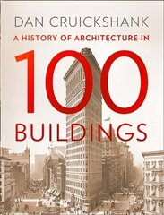 Architecture: A History in 100 Buildings hind ja info | Arhitektuuriraamatud | kaup24.ee