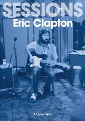 Eric Clapton Sessions hind ja info | Kunstiraamatud | kaup24.ee