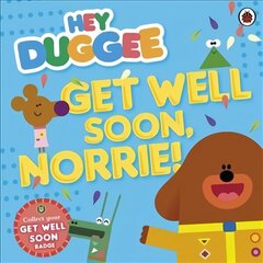 Hey Duggee: Get Well Soon, Norrie! цена и информация | Книги для малышей | kaup24.ee