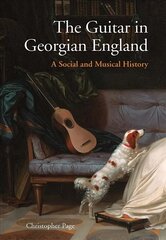 Guitar in Georgian England: A Social and Musical History hind ja info | Kunstiraamatud | kaup24.ee