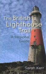 British Lighthouse Trail: A Regional Guide hind ja info | Reisiraamatud, reisijuhid | kaup24.ee