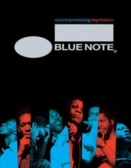 Blue Note: Uncompromising Expression: The Finest in Jazz Since 1939 hind ja info | Kunstiraamatud | kaup24.ee