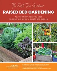 First-Time Gardener: Raised Bed Gardening: All the know-how you need to build and grow a raised bed garden, Volume 3 hind ja info | Aiandusraamatud | kaup24.ee
