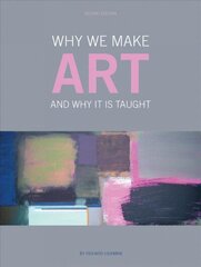 Why We Make Art: And Why it is Taught Second Edition цена и информация | Книги об искусстве | kaup24.ee