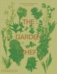Garden Chef: Recipes and Stories from Plant to Plate цена и информация | Книги рецептов | kaup24.ee