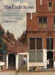 Little Street: The Neighborhood in Seventeenth-Century Dutch Art and Culture цена и информация | Книги об искусстве | kaup24.ee