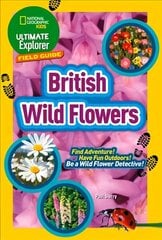 Ultimate Explorer Field Guides British Wild Flowers: Find Adventure! Have Fun Outdoors! be a Wild Flower Detective! цена и информация | Книги для малышей | kaup24.ee