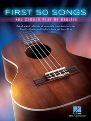 First 50 Songs You Should Play on Ukulele: One-Of-A-Kind Collection of Accessible, Must-Know Favorites цена и информация | Книги об искусстве | kaup24.ee