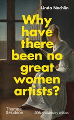 Why Have There Been No Great Women Artists? 50th Anniversary Edition цена и информация | Книги об искусстве | kaup24.ee