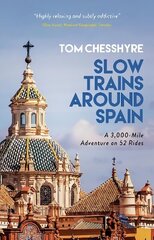 Slow Trains Around Spain: A 3,000-Mile Adventure on 52 Rides цена и информация | Путеводители, путешествия | kaup24.ee