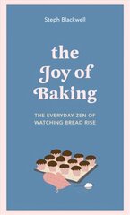 Joy of Baking: The everyday zen of watching bread rise цена и информация | Книги рецептов | kaup24.ee