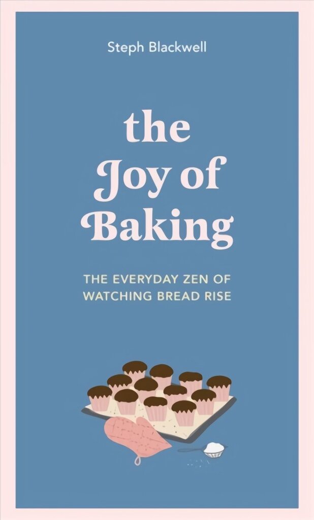 Joy of Baking: The everyday zen of watching bread rise hind ja info | Retseptiraamatud  | kaup24.ee