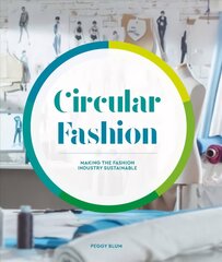 Circular Fashion: Making the Fashion Industry Sustainable hind ja info | Kunstiraamatud | kaup24.ee