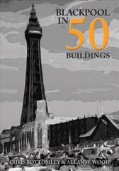 Blackpool in 50 Buildings цена и информация | Книги по архитектуре | kaup24.ee