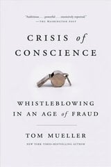 Crisis of Conscience: Whistleblowing in an Age of Fraud hind ja info | Ühiskonnateemalised raamatud | kaup24.ee