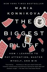 Biggest Bluff: How I Learned to Pay Attention, Master Myself, and Win hind ja info | Ühiskonnateemalised raamatud | kaup24.ee