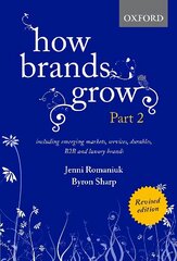 How Brands Grow 2 Revised Edition: Including Emerging Markets, Services, Durables, B2B and Luxury Brands 2nd Revised edition цена и информация | Книги по экономике | kaup24.ee