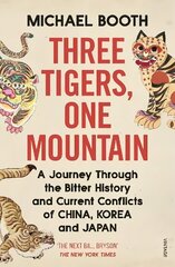 Three Tigers, One Mountain: A Journey through the Bitter History and Current Conflicts of China, Korea and Japan цена и информация | Путеводители, путешествия | kaup24.ee