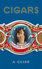 Cigars: A Guide: a fantastically sumptuous journey through the history, craft and enjoyment of cigars цена и информация | Книги рецептов | kaup24.ee