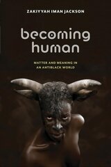 Becoming Human: Matter and Meaning in an Antiblack World hind ja info | Ajalooraamatud | kaup24.ee