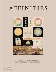 Affinities: A Journey Through Images from The Public Domain Review цена и информация | Книги об искусстве | kaup24.ee