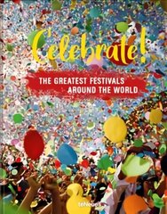 Celebrate!: The Greatest Festivals around the World hind ja info | Fotograafia raamatud | kaup24.ee