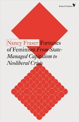 Fortunes of Feminism: From State-Managed Capitalism to Neoliberal Crisis New edition hind ja info | Ajalooraamatud | kaup24.ee