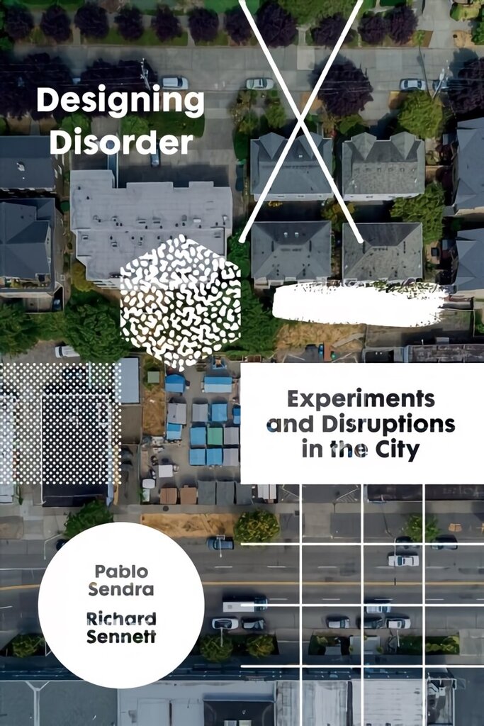 Designing Disorder: Experiments and Disruptions in the City цена и информация | Ühiskonnateemalised raamatud | kaup24.ee