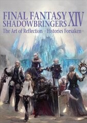 Final Fantasy Xiv: Shadowbringers Art Of Reflection - Histories Forsaken-: The Art of Reflection -Histories Forsaken hind ja info | Kunstiraamatud | kaup24.ee