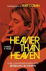 Heavier Than Heaven: The Biography of Kurt Cobain hind ja info | Elulooraamatud, biograafiad, memuaarid | kaup24.ee