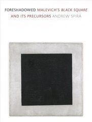 Foreshadowed: Malevich's Black Square and Its Precursors hind ja info | Kunstiraamatud | kaup24.ee