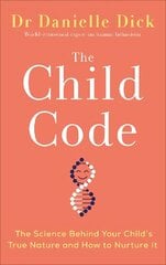 Child Code: The Science Behind Your Child's True Nature and How to Nurture It цена и информация | Самоучители | kaup24.ee