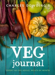 Charles Dowding's Veg Journal: Expert no-dig advice, month by month New Edition with new cover & price цена и информация | Книги по садоводству | kaup24.ee