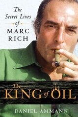 King of Oil: The Secret Lives of Marc Rich цена и информация | Биографии, автобиогафии, мемуары | kaup24.ee