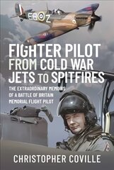 Fighter Pilot: From Cold War Jets to Spitfires: The Extraordinary Memoirs of a Battle of Britain Memorial Flight Pilot hind ja info | Elulooraamatud, biograafiad, memuaarid | kaup24.ee