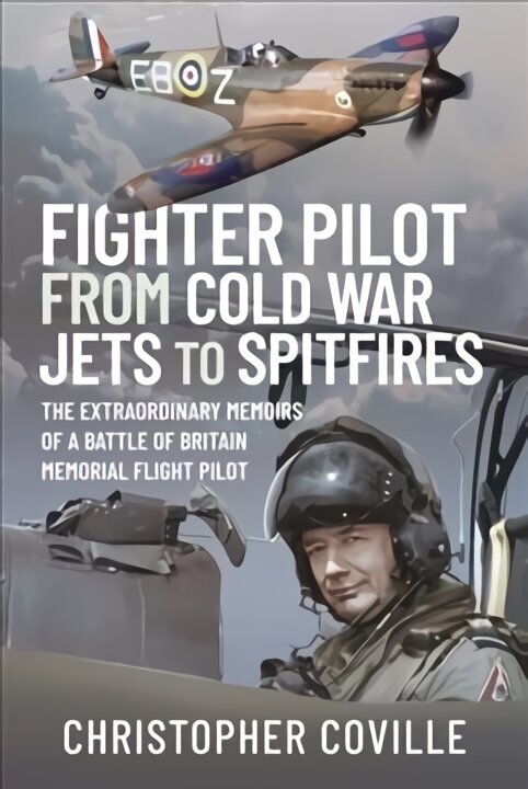 Fighter Pilot: From Cold War Jets to Spitfires: The Extraordinary Memoirs of a Battle of Britain Memorial Flight Pilot цена и информация | Elulooraamatud, biograafiad, memuaarid | kaup24.ee